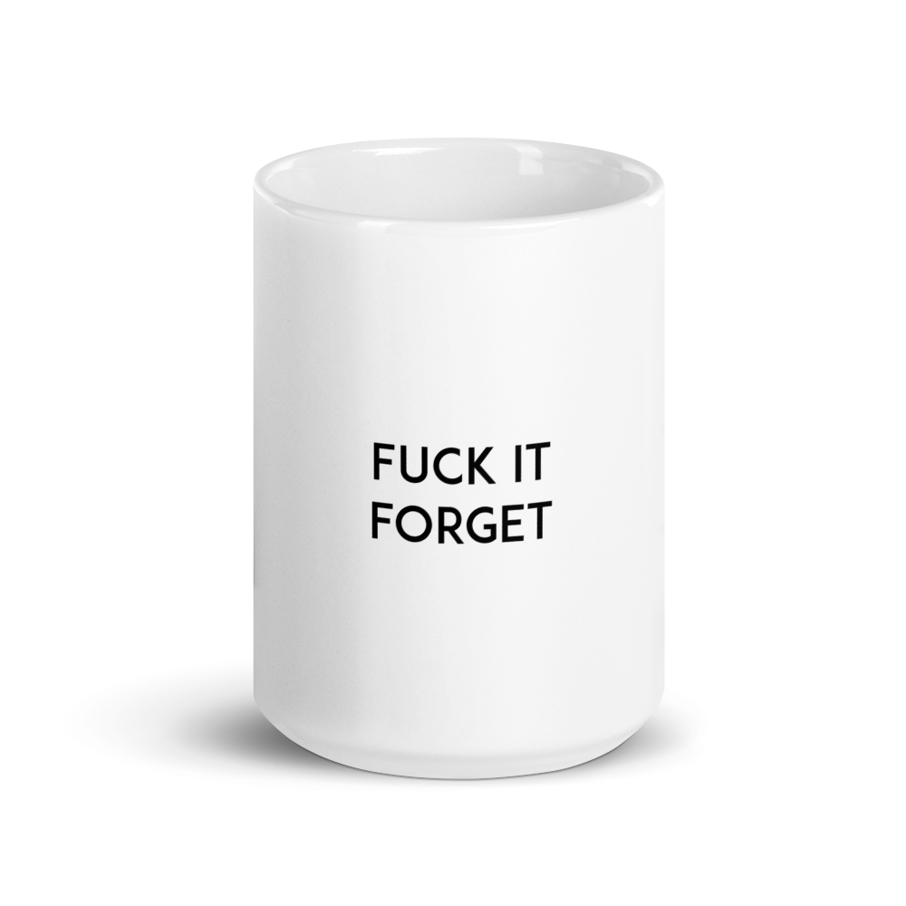 Fuck It Forget