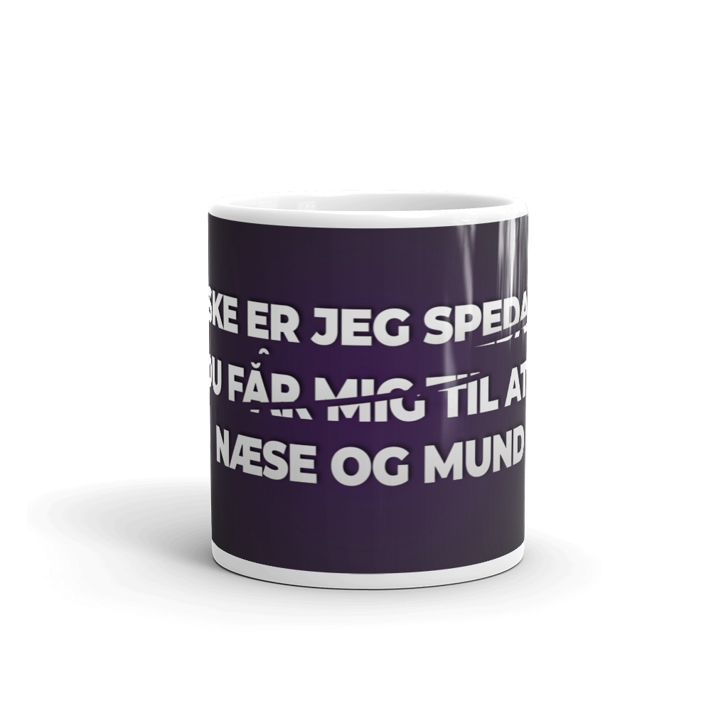 Måske er jeg spedalsk for du får mig til at tabe næse og mund koppen