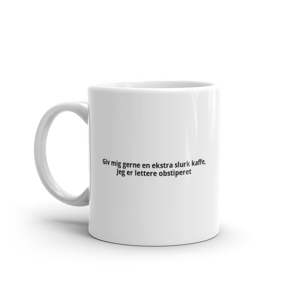 Giv mig gerne en ekstra slurk kaffe, Jeg er lettere obstiperet