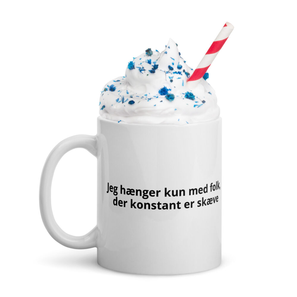 Jeg hænger kun med folk der konstant er skæve